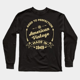 Aged to perfection American vintage made in 1949 Long Sleeve T-Shirt